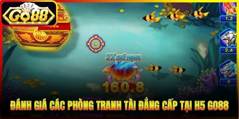 Đánh giá các phòng tranh tài đẳng cấp tại H5 Go88