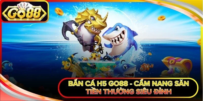 Bắn cá H5 Go88