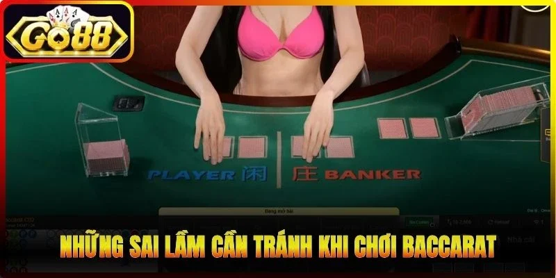 Những sai lầm cần tránh khi chơi Baccarat bảo toàn vốn 