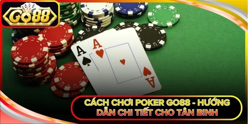 Cách chơi Poker Go88