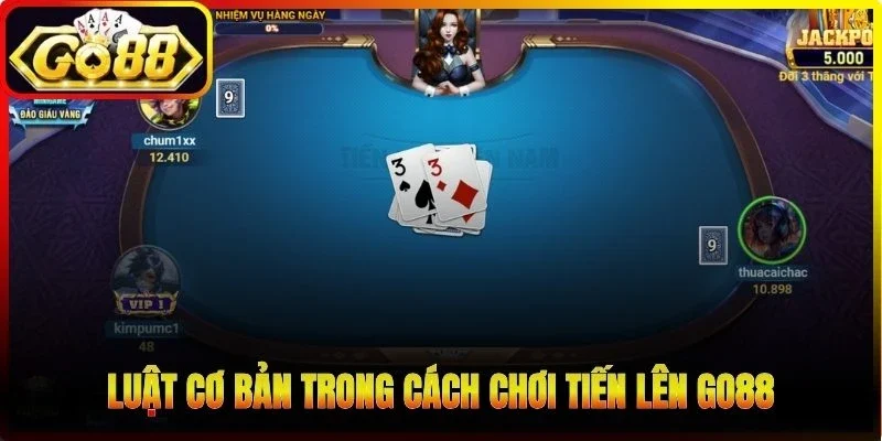 Luật cơ bản trong cách chơi tiến lên Go88