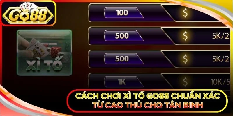 Cách chơi Xì Tố Go88