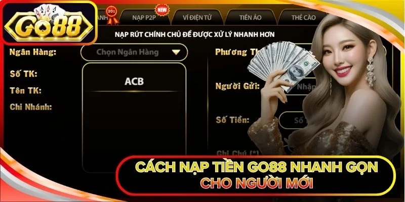 Cách nạp tiền Go88 nhanh gọn cho người mới
