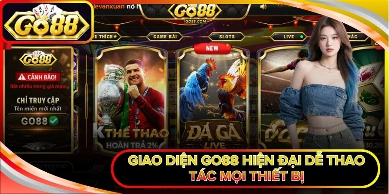 Giao diện Go88 hiện đại dễ thao tác mọi thiết bị