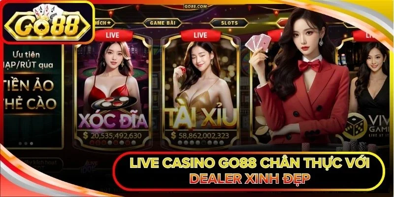 Live Casino Go88 chân thực với dealer xinh đẹp