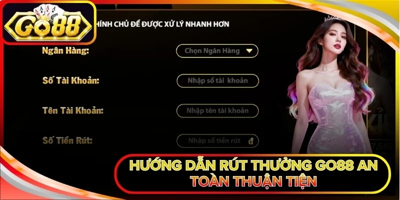 Hướng dẫn rút thưởng Go88 an toàn thuận tiện