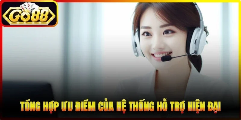 Tổng hợp ưu điểm của hệ thống hỗ trợ hiện đại
