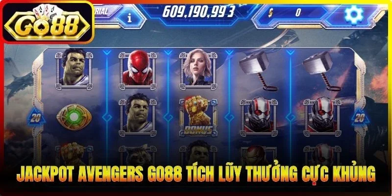 Jackpot Avengers Go88 tích lũy thưởng cực khủng