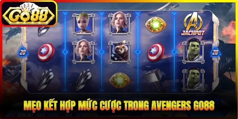 Mẹo kết hợp mức cược trong Avengers Go88