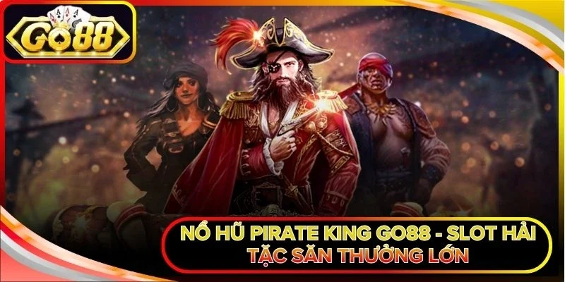Nổ Hũ Pirate King Go88
