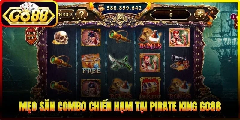 Mẹo săn combo chiến hạm tại Pirate King Go88