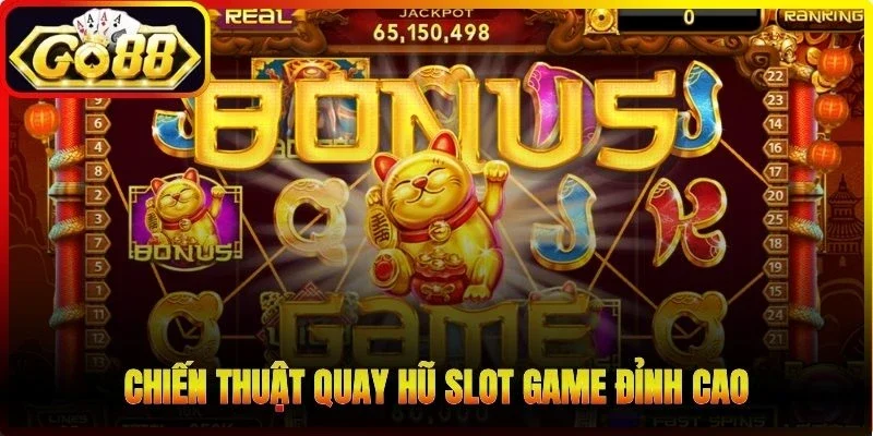Chiến thuật quay hũ slot game đỉnh cao giúp bạn luôn thắng